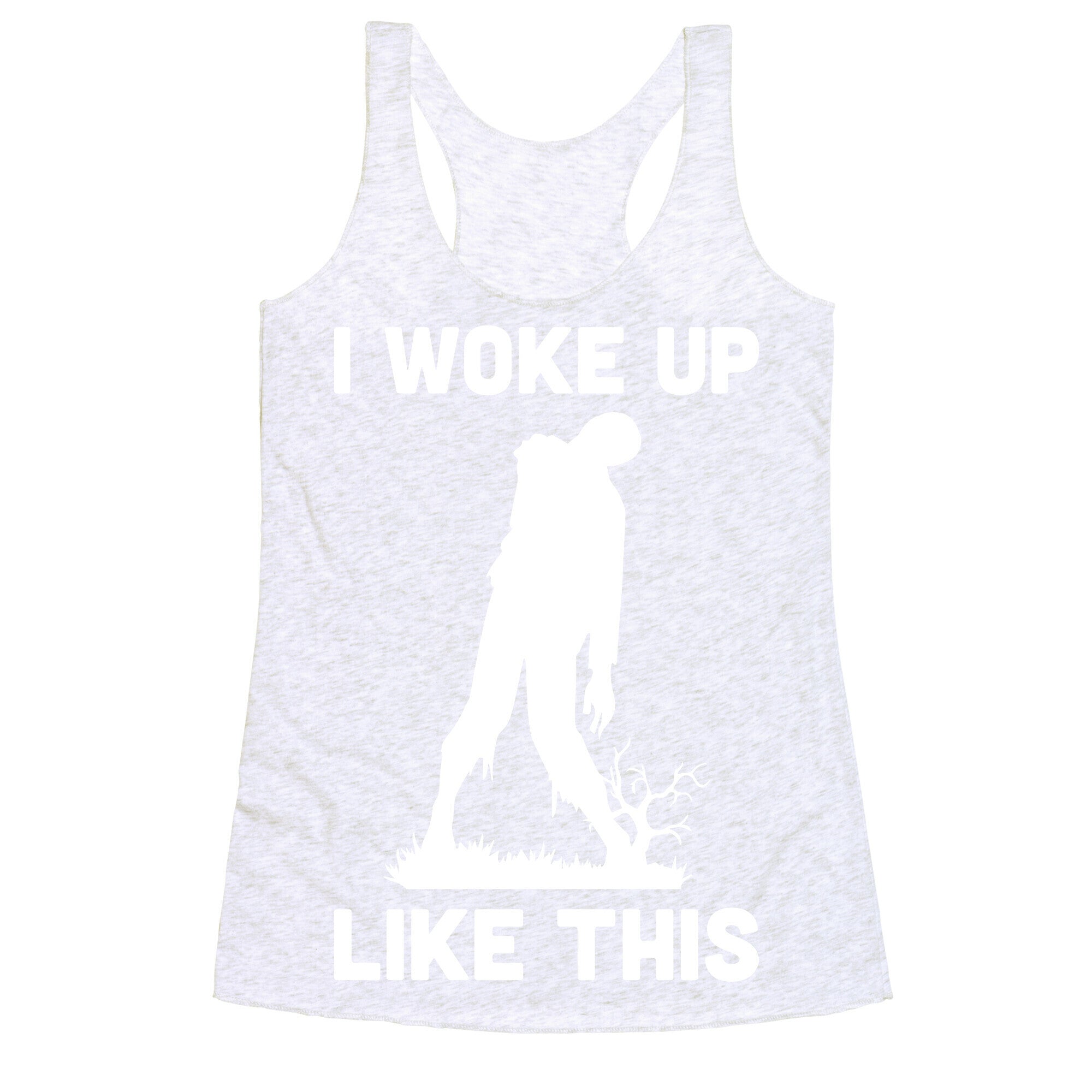 I Woke Up Like This Zombie Racerback Tank